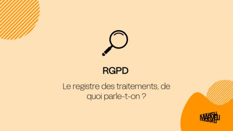 RGPD : Le registre de traitements, de quoi parle-t-on ?